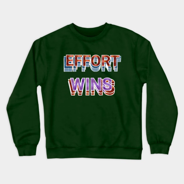 effort wins text art designs. Crewneck Sweatshirt by Dilhani